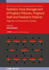 Radiation Dose Management of Pregnant Patients, Pregnant Staff and Paediatric Patients cover