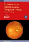 Photo Acoustic and Optical Coherence Tomography Imaging, Volume 1 cover