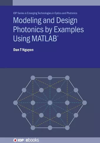 Modeling and Design Photonics by Examples Using MATLAB® cover