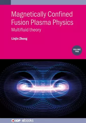 Magnetically Confined Fusion Plasma Physics, Volume 2 cover