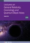 Lectures on General Relativity, Cosmology and Quantum Black Holes (Second Edition) cover