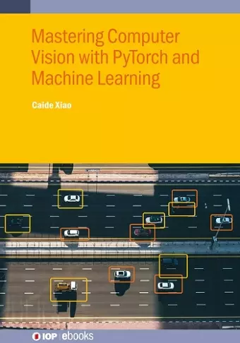 Mastering Computer Vision with PyTorch and Machine Learning cover