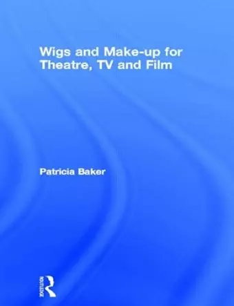 Wigs and Make-up for Theatre, TV and Film cover