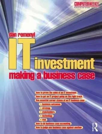 IT Investment: Making a Business Case cover