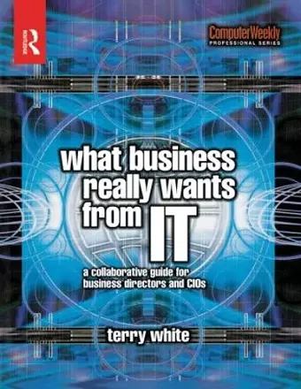 What Business Really Wants from IT cover