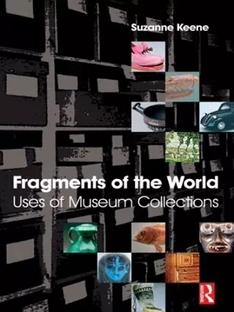 Fragments of the World: Uses of Museum Collections cover