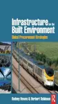 Infrastructure for the Built Environment: Global Procurement Strategies cover