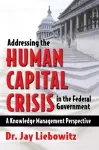 Addressing the Human Capital Crisis in the Federal Government cover