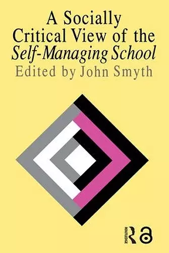 A Socially Critical View Of The Self-Managing School cover