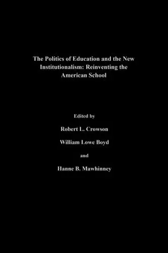 The Politics Of Education And The New Institutionalism cover