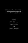 The Politics Of Education And The New Institutionalism cover