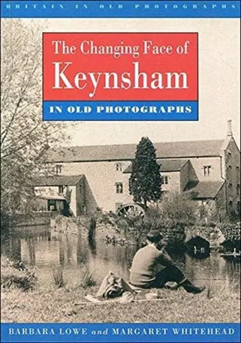 Changing Face of Keynsham in Old Photographs cover