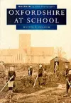 Oxfordshire at School in Old Photographs cover