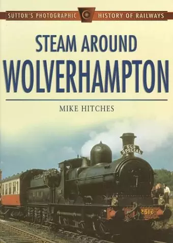 Steam Around Wolverhampton cover