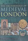 The Archaeology of Medieval London cover
