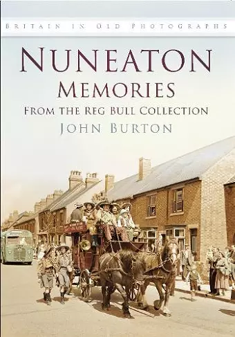 Nuneaton Memories, From the Reg Bull Collection cover