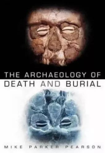 The Archaeology of Death and Burial cover