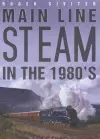 Main Line Steam in the 1980s cover