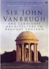 Sir John Vanbrugh and Landscape Architecture in Baroque England cover