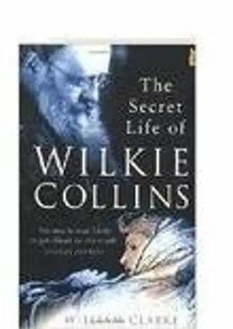 The Secret Life of Wilkie Collins cover