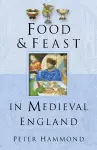 Food and Feast in Medieval England cover