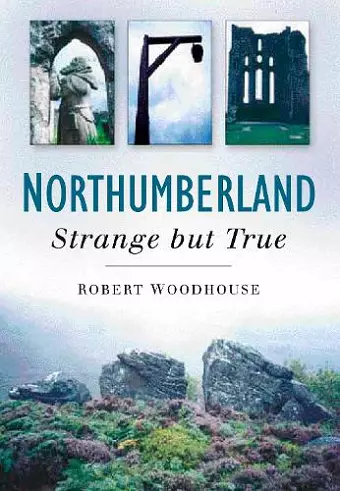 Northumberland: Strange But True cover