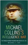 Michael Collins's Intelligence War cover