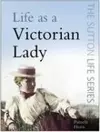 Life as a Victorian Lady cover