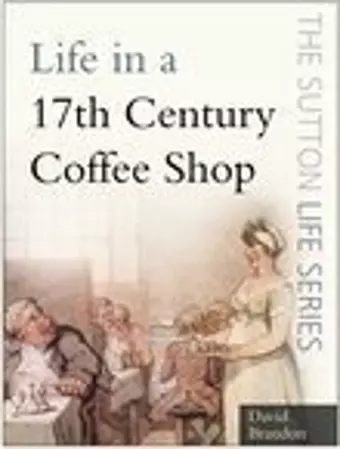 Life in a 17th Century Coffee Shop cover