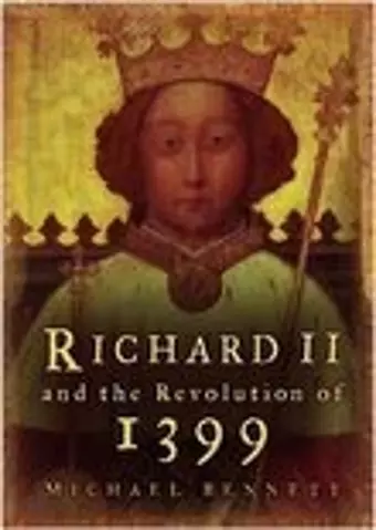 Richard II and the Revolution of 1399 cover