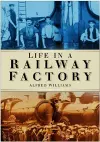 Life in a Railway Factory cover