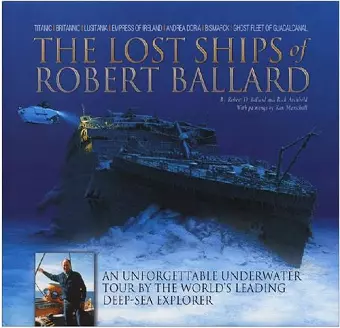 The Lost Ships of Robert Ballard cover