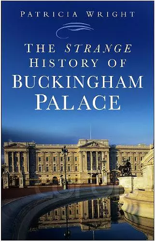 The Strange History of Buckingham Palace cover