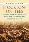 A Century of Stockton-on-Tees cover