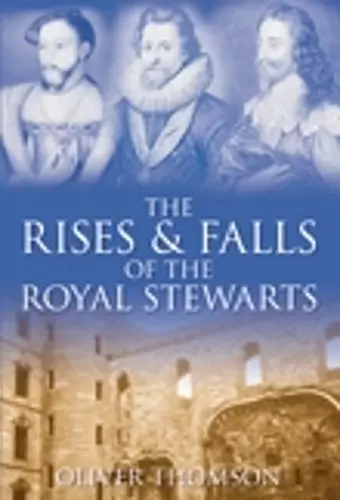 The Rises and Falls of the Royal Stewarts cover