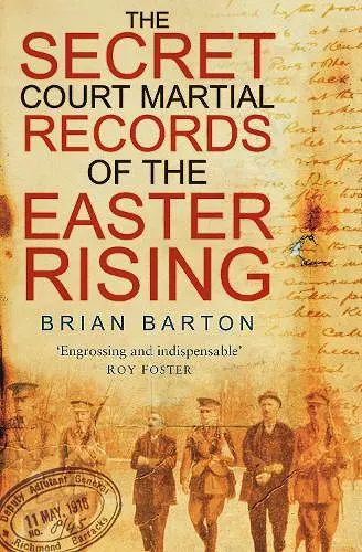 The Secret Court Martial Records of the Easter Rising cover