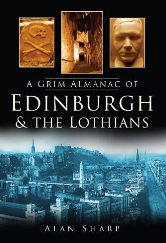 A Grim Almanac of Edinburgh and the Lothians cover