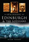 A Grim Almanac of Edinburgh and the Lothians cover