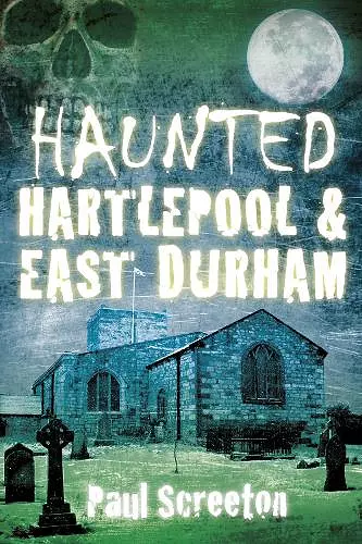 Haunted Hartlepool and East Durham cover