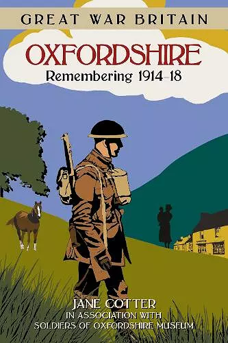 Great War Britain Oxfordshire: Remembering 1914-18 cover