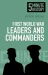 First World War Leaders and Commanders: 5 Minute History cover