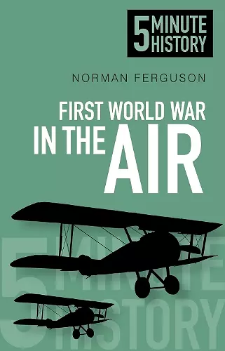 First World War in the Air: 5 Minute History cover