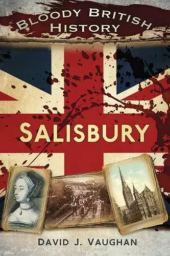 Bloody British History: Salisbury cover