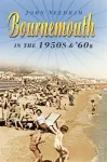 Bournemouth in the 1950s and '60s cover