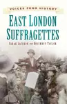 Voices from History: East London Suffragettes cover