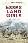 Voices from History: Essex Land Girls cover