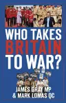 Who Takes Britain to War? cover