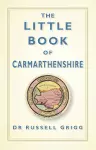 The Little Book of Carmarthenshire cover