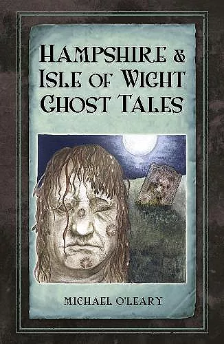 Hampshire and Isle of Wight Ghost Tales cover