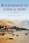 Bournemouth Then & Now cover